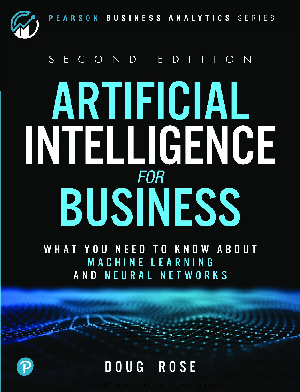 Artificial Intelligence for Business; What You Need to Know about Machine Learning and Neural Networks