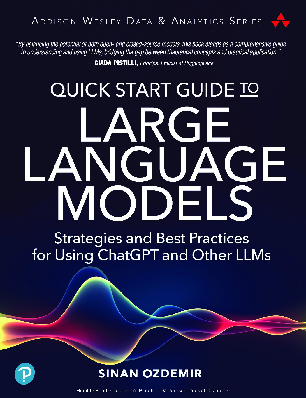 Quick Start Guide to Large Language Models; Strategies and Best Practices for Using hatGPT and Other LLMs