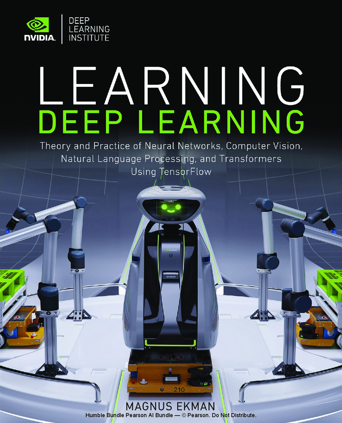 Learning Deep Learning: Theory and Practice of Neural Networks, Computer Vision, Natural Language Processing, and Transformers Using Tensorflow