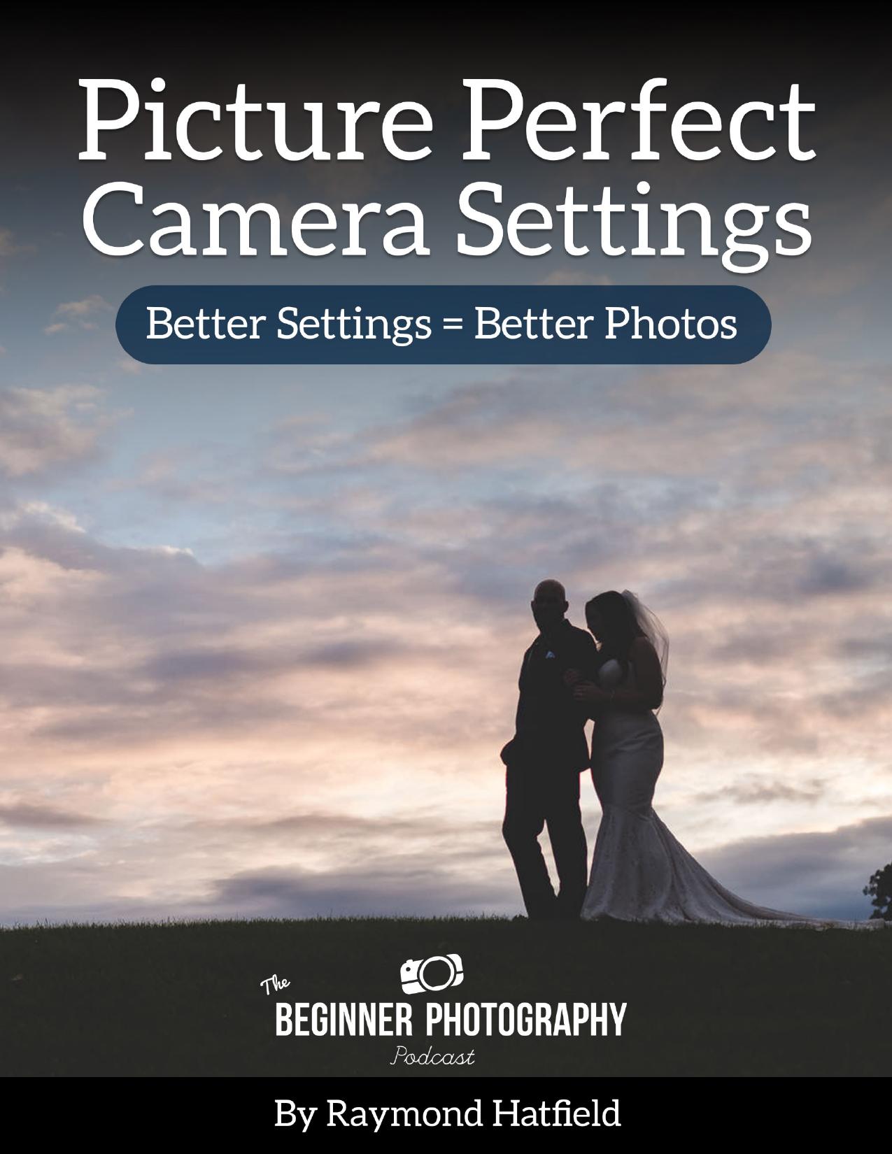 Picture Perfect Camera Settings