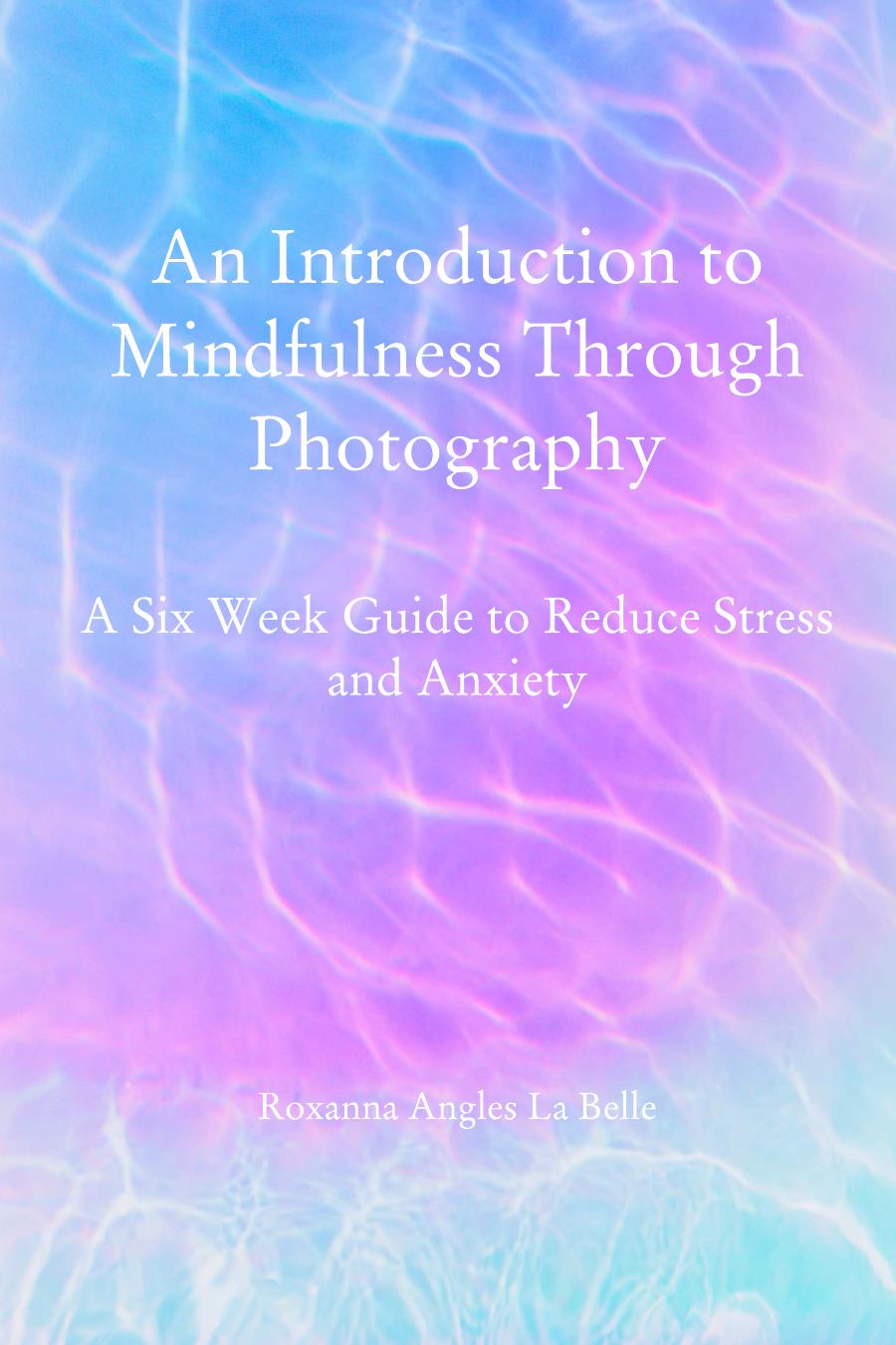 An Introduction to Mindfulness Through Photography