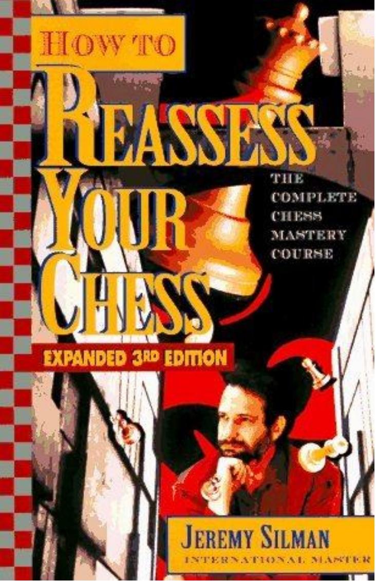 How to Reassess Your Chess - The Complete Chess-Mastery Course
