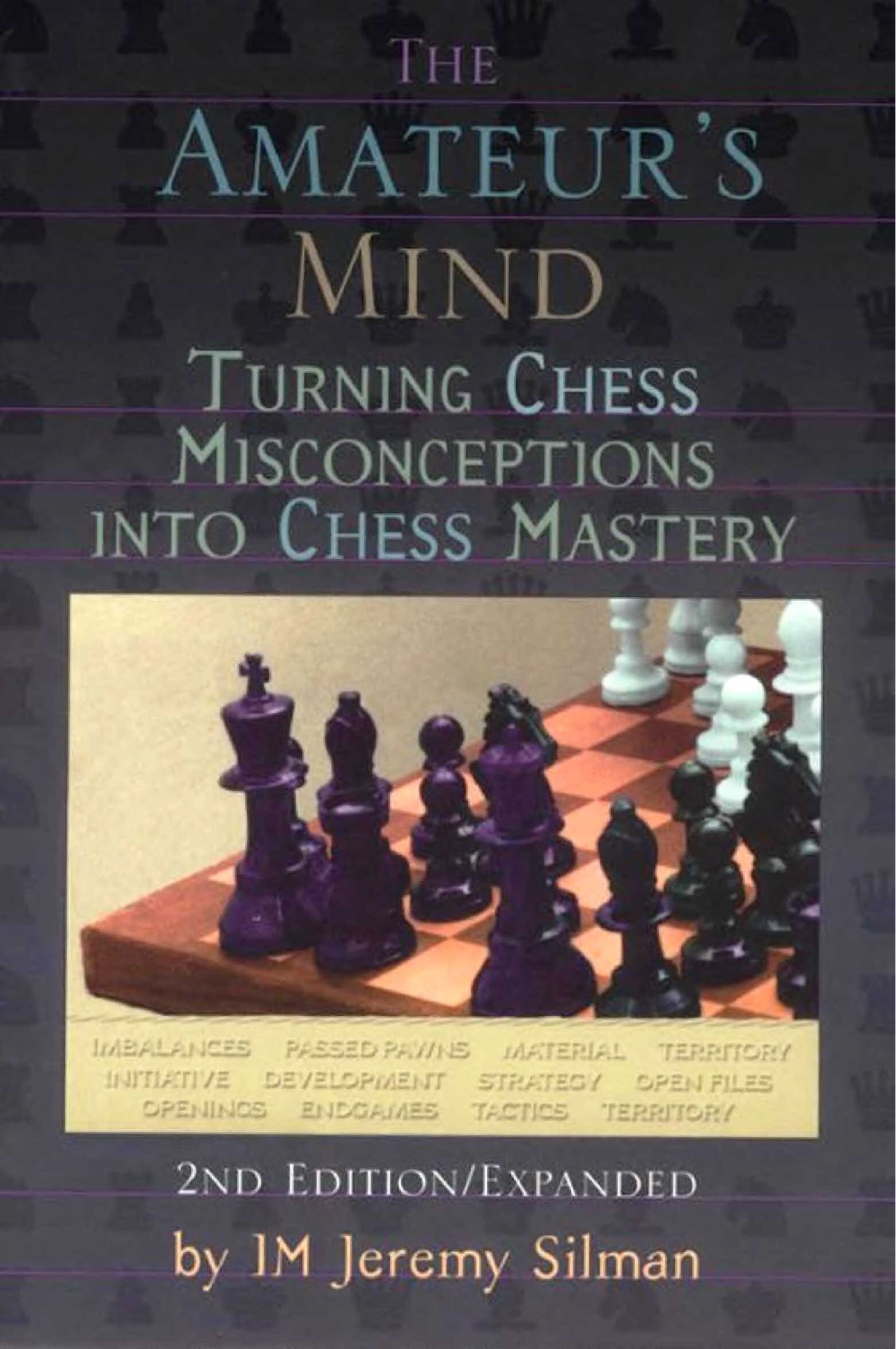 The Amateur's Mind - Turning Chess Misconceptions into Chess Mastery